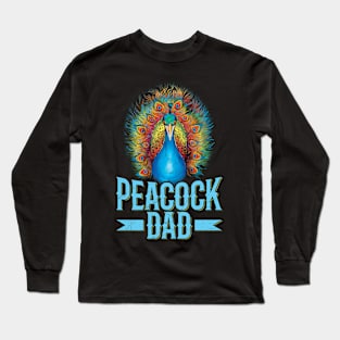 Peacock dad Quote for a Peacock dad Long Sleeve T-Shirt